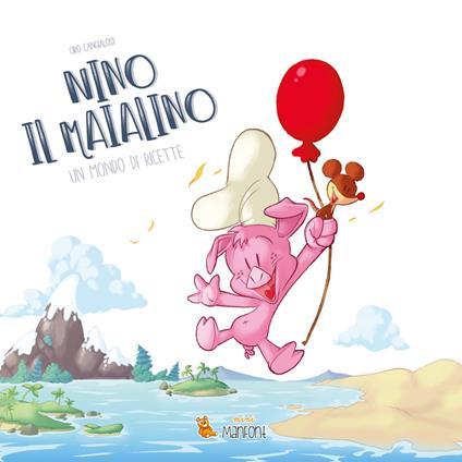 Nino il maialino. Un mondo di ricette - Ciro Cangialosi - copertina