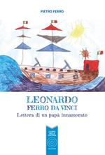 Leonardo Ferro Da Vinci. Lettera di un papà innamorato