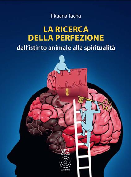 La ricerca della perfezione. Dall'istinto animale alla spiritualità - Tikuana Tacha - copertina