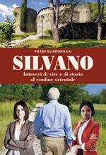 Silvano. Intrecci di vite e di storia al confine orientale