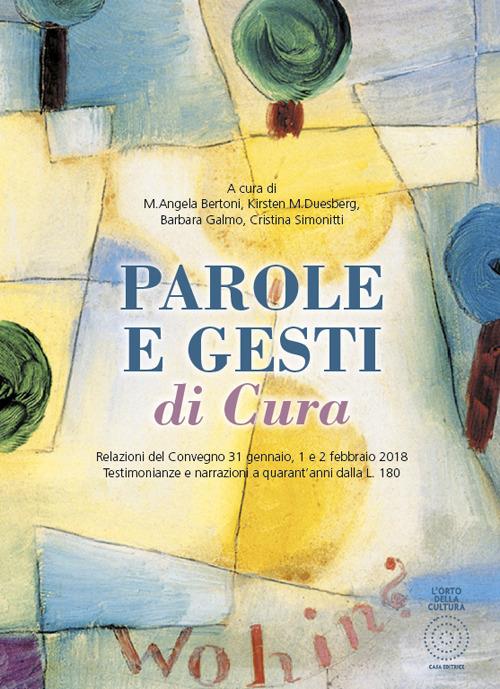 Parole e gesti di cura. Relazioni del Convegno 31 gennaio, 1 e 2 febbraio 2018. Testimonianze e narrazioni a quarant'anni dalla L. 180 - copertina