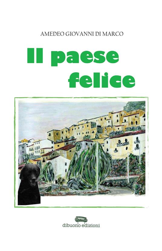 Il paese felice - Amedeo Giovanni Di Marco - copertina