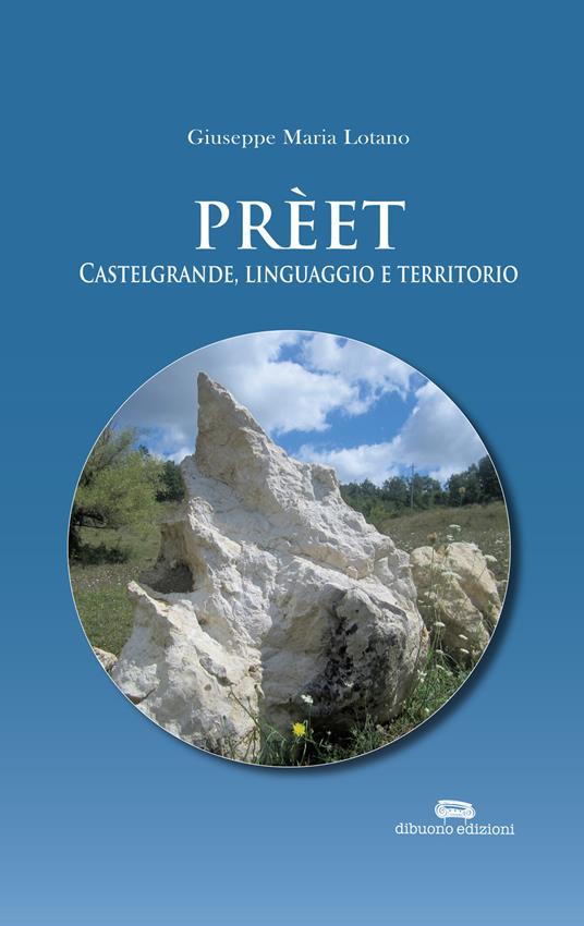 Prèet. Castelgrande, linguaggio e territorio - Maria Giuseppe Lotano - copertina