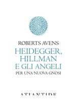 Heidegger, Hillman e gli angeli. Per una nuova gnosi
