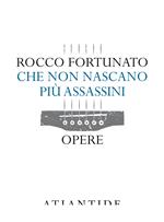 Che non nascano più assassini. Opere