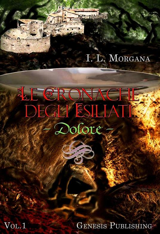 Dolore. Le cronache degli esiliati. Vol. 1 - I. L. Morgana - copertina