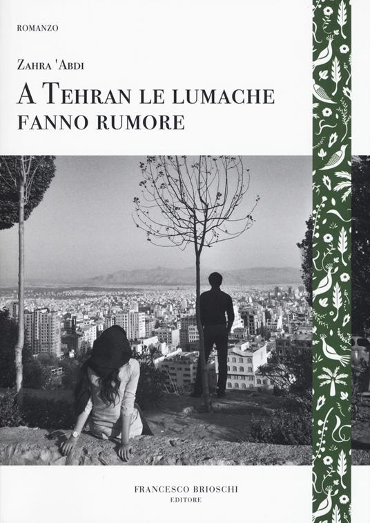 A Tehran le lumache fanno rumore - Zahra 'Abdi - copertina