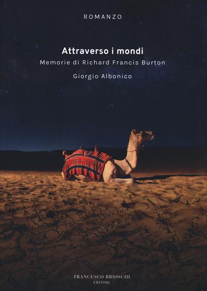 Attraverso i mondi. Memorie di Richard Francis Burton - Giorgio Albonico - copertina