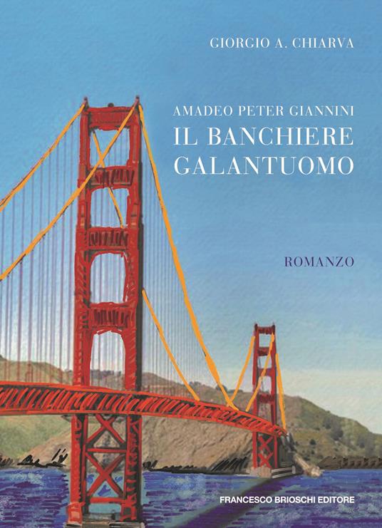 Amadeo Peter Giannini, il banchiere galantuomo - Giorgio A. Chiarva - copertina