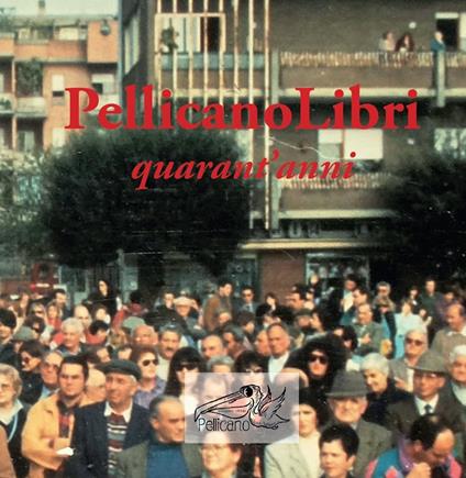 Pellicanolibri: quarant'anni - copertina