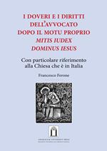 i doveri e i diritti dell'avvocato dopo il Motu Proprio «Mitis Iudex Dominus Iesus». Con particolare riferimento alla Chiesa che è in Italia