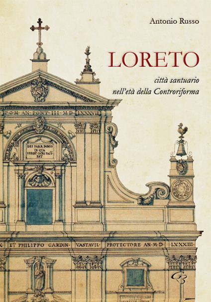 Loreto. Città santuario nell'età della controriforma - Antonio Russo - copertina