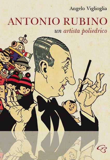 Antonio Rubino. Un artista poliedrico - Angelo Viglioglia - copertina