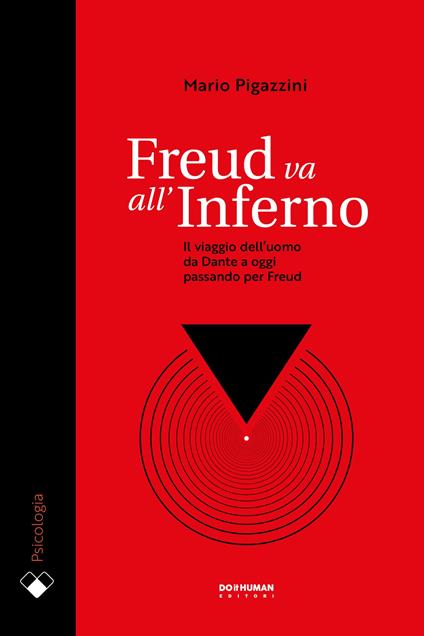 Freud va all'Inferno. Il viaggio dell'uomo da Dante a oggi passando per Freud - Mario Pigazzini - ebook