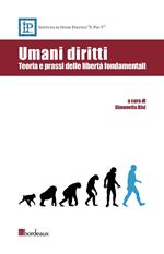 Umani diritti. Teoria e prassi delle libertà fondamentali