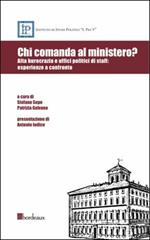 Chi comanda al ministero? Alta burocrazia e uffici politici di staff: esperienze a confronto