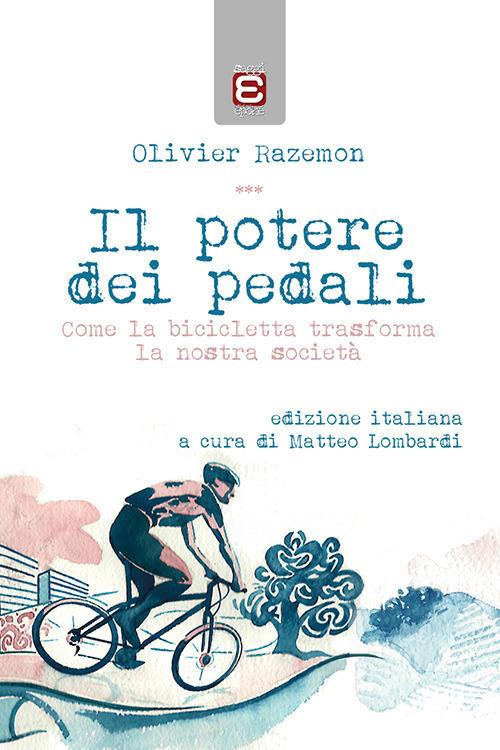 Il potere dei pedali. Come la bicicletta trasforma la nostra società - Olivier Razemon - copertina