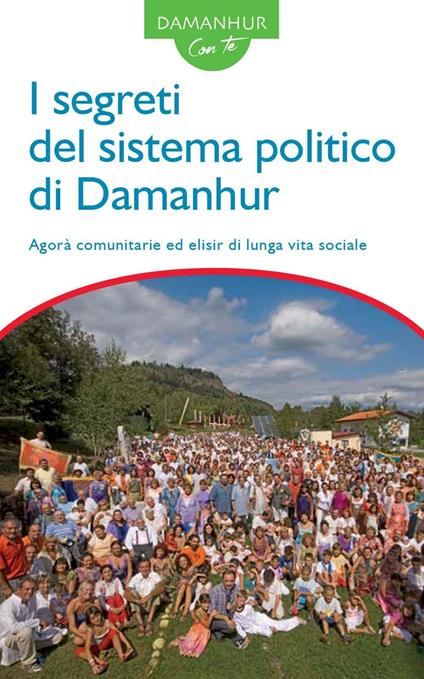 I segreti del sistema politico di Damanhur. Agorà comunitarie ed elisir di lunga vita sociale. Ediz. italiana e inglese - copertina