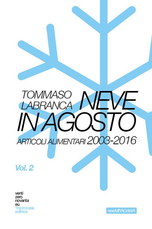 New Miyagawa by ventizeronovanta. Vol. 2: Neve in agosto. Articoli alimentari 2003-2016 - Tommaso Labranca - copertina