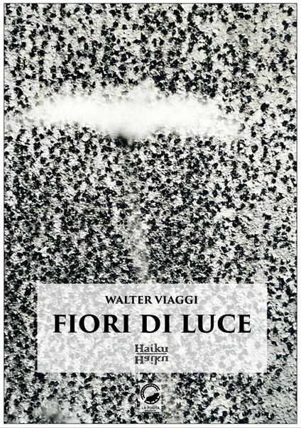 Fiori di luce. Haiku - Walter Viaggi - copertina