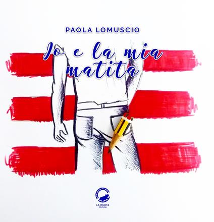 Io e la mia matita. Ediz. illustrata - Paola Lomuscio - copertina