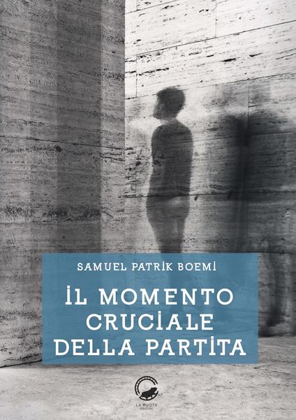 Il momento cruciale della partita - Samuel Patrik Boemi - copertina