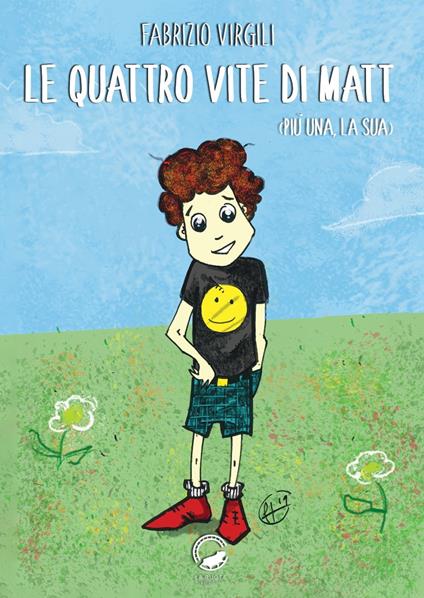 Le quattro vite di Matt. (Più una, la sua) - Fabrizio Virgili - copertina