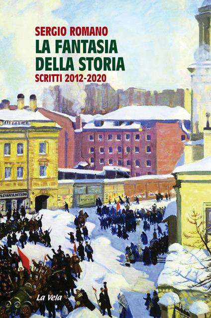 La fantasia della storia. Scritti 2012-2020 - Sergio Romano - copertina