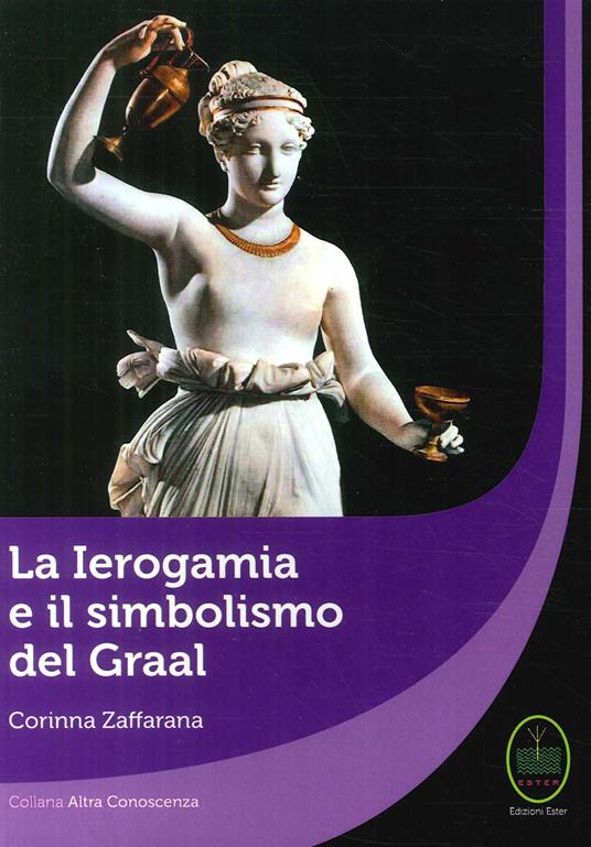 La Ierogamia e il simbolismo del Graal - Corinna Zaffarana - copertina