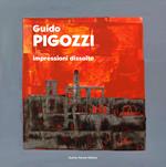 Guido Pigozzi. Impressioni dissolte