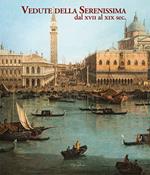 Vedute della Serenissima dal XVII al XIX sec.. Ediz. illustrata