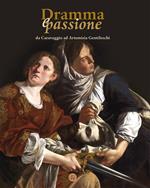 Dramma e passione. Da Caravaggio ad Artemisia Gentileschi