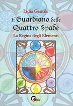 Il guardiano delle quattro spade. La regina degli elementi