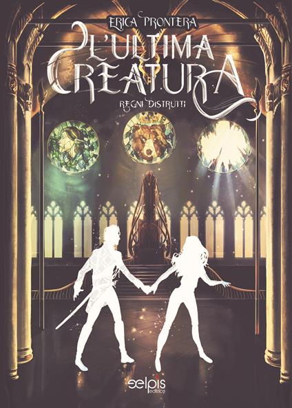 L' ultima creatura. Regni distrutti - Erica Prontera - copertina