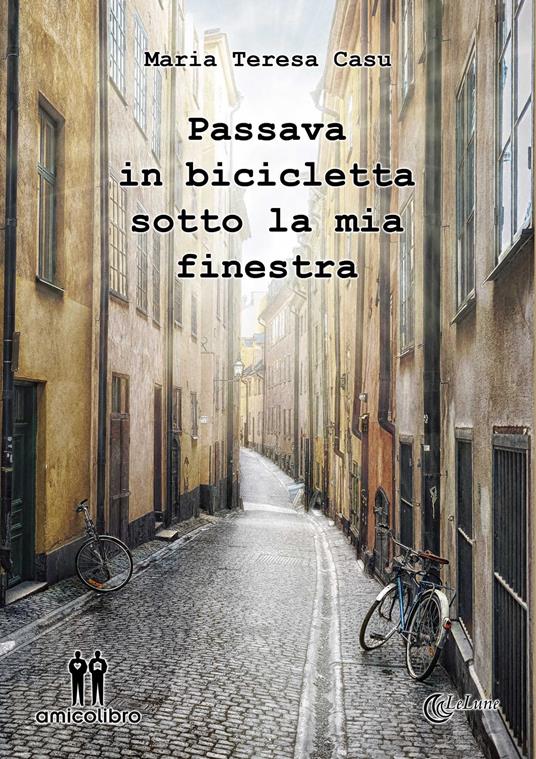 Passava in bicicletta sotto la mia finestra - Maria Teresa Casu - copertina