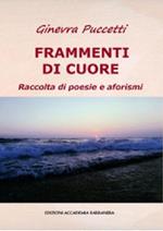 Frammenti di cuore. Raccolta di poesie e aforismi