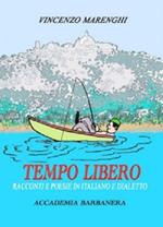 Tempo libero. Racconti e poesie in italiano e dialetto