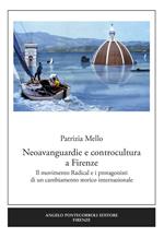 Neoavanguardie e controcultura a Firenze. Il movimento Radical e i protagonisti di un cambiamento storico internazionale