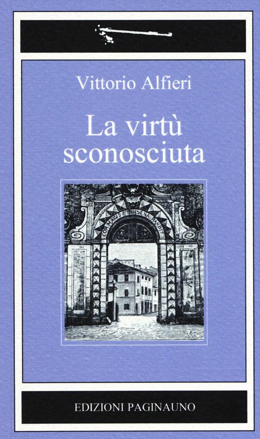 La virtù sconosciuta. Nuova ediz. - Vittorio Alfieri - copertina