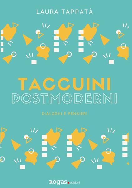 Taccuini postmoderni. Dialoghi e pensieri - Laura Tappatà - copertina