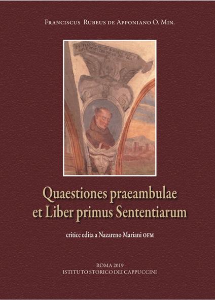 Quaestiones praeambulae et Liber primus Sententiarum ex codice Chig. B.VII.113 Bibliothecae Apostolicae Vaticanae. Ediz. critica - Francesco della Marca - copertina