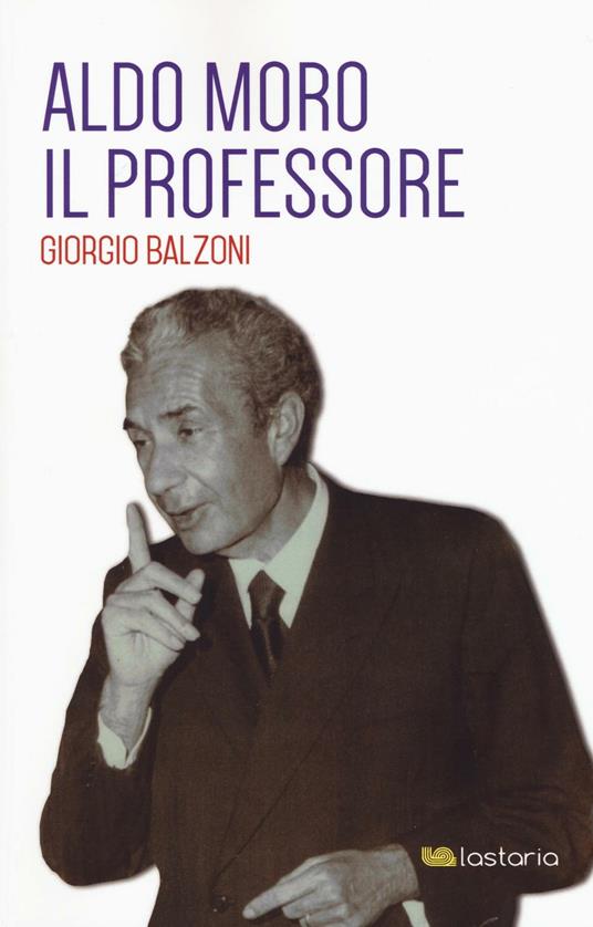 Aldo Moro il professore - Giorgio Balzoni - copertina