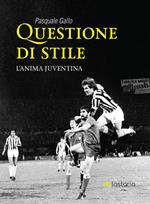 Questione di stile. L'anima juventina