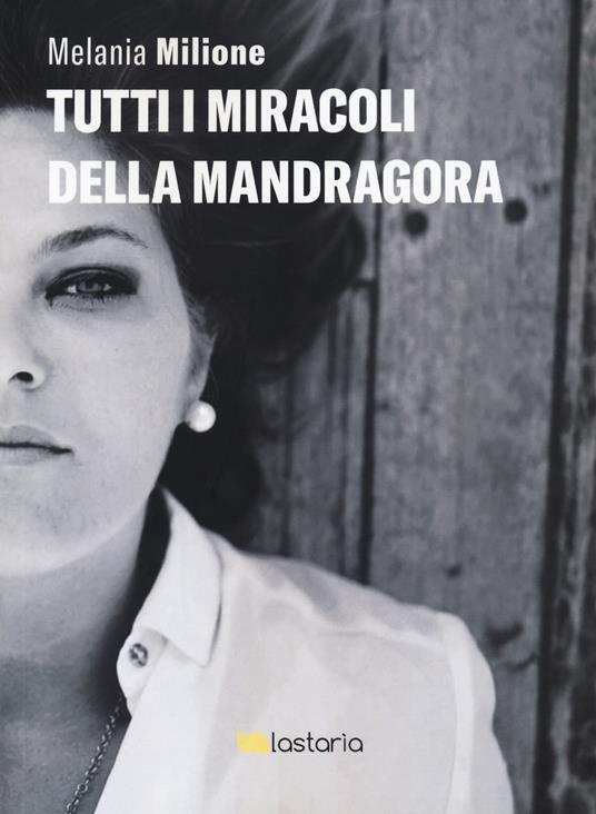 Tutti i miracoli della mandragora - Melania Milione - copertina