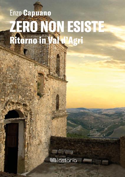 Zero non esiste. Ritorno in Val d'Agri - Enzo Capuano - copertina