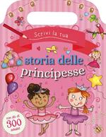 Scrivi la tua storia delle principesse. Con adesivi. Ediz. illustrata