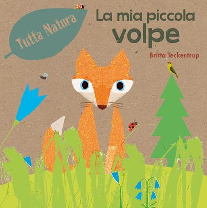 La mia piccola volpe. Ediz. a colori - Britta Teckentrup - copertina