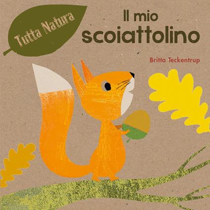 Il mio scoiattolino. Ediz. illustrata - Britta Teckentrup - copertina