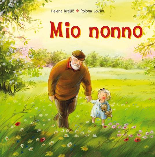 Mio nonno. Ediz. a colori - Helena Kraljic,Polona Lovsin - copertina