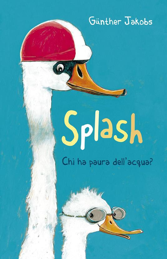 Splash. Chi ha paura dell'acqua? Ediz. a colori - Günther Jacobs - copertina